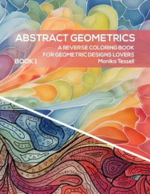 Abstract Geometrics - A Reverse Coloring Book for Geometric Designs Lovers - Book 1